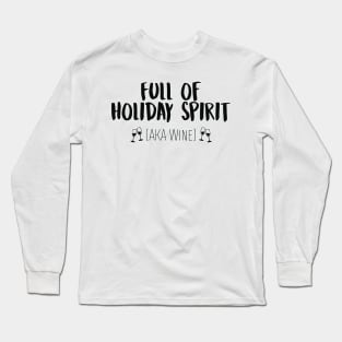 Full of Holiday Spirit AKA Wine Funny Christmas Long Sleeve T-Shirt